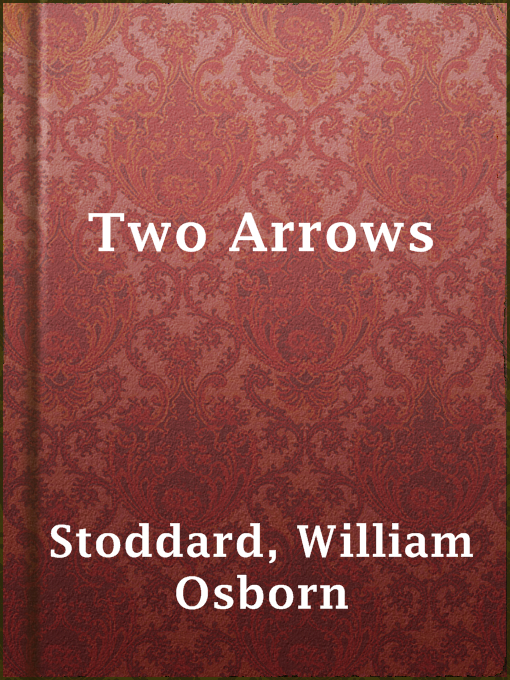 Title details for Two Arrows by William Osborn Stoddard - Available